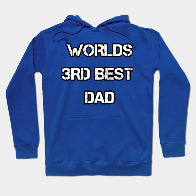 Worlds 3rd Best Dad Hoodie by Way of the Road